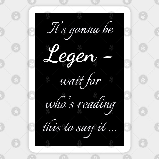 Legen - wait for it Sticker by Uwaki